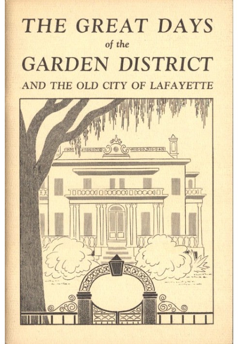 The Great Days of the Garden District, and the Old City of Lafayette