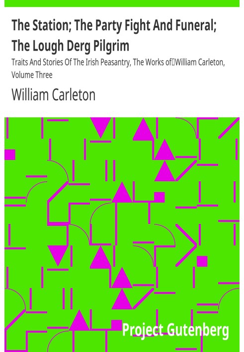 The Station; The Party Fight And Funeral; The Lough Derg Pilgrim Traits And Stories Of The Irish Peasantry, The Works of William