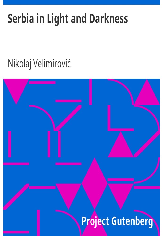 Serbia in Light and Darkness With Preface by the Archbishop of Canterbury, (1916)