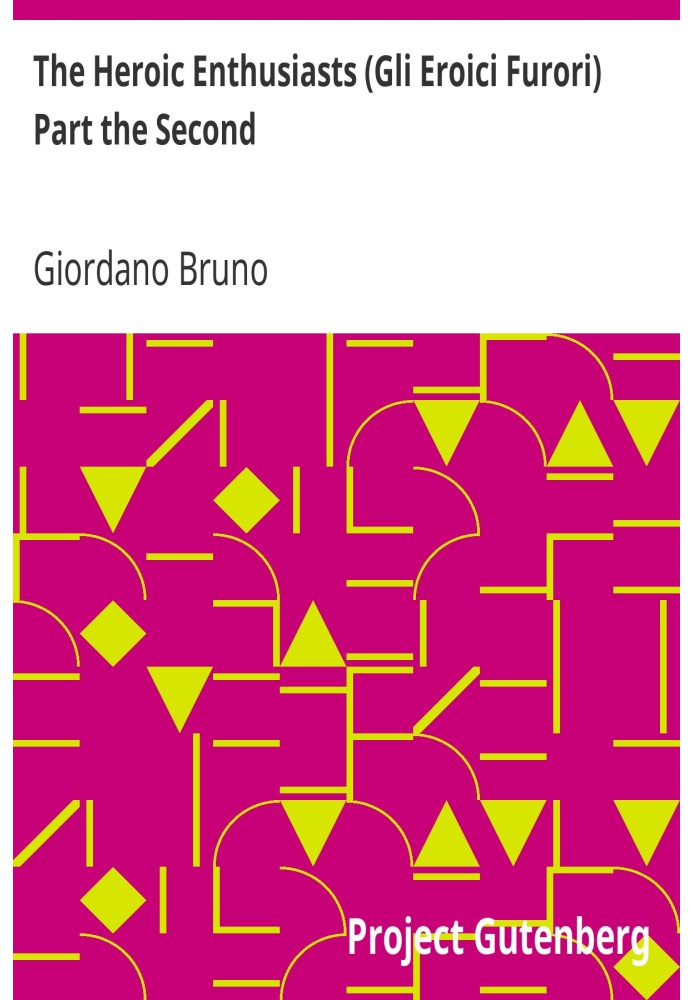 Героїчні ентузіасти (Gli Eroici Furori) Частина друга Етична поема