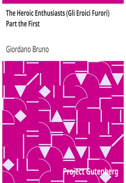 Героїчні ентузіасти (Gli Eroici Furori) Частина перша Етична поема