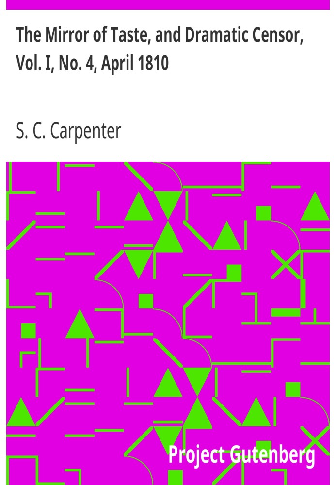 The Mirror of Taste, and Dramatic Censor, Vol. I, No. 4, April 1810
