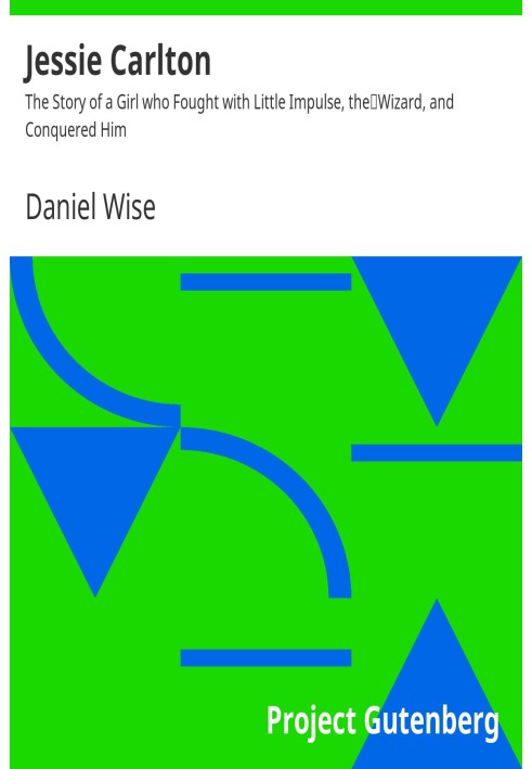 Джессі Карлтон. Історія дівчини, яка боролася з маленьким імпульсом, чарівником, і перемогла його