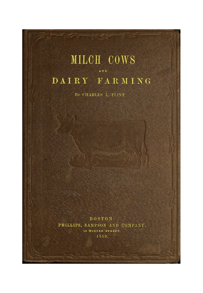 Milch Cows and Dairy Farming Comprising the Breeds, Breeding, and Management, in Health and Disease, of Dairy and Other Stock, t