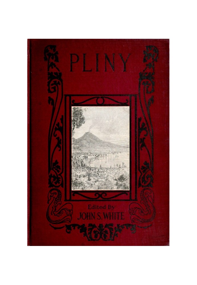 The Boys' and Girls' Pliny Being parts of Pliny's "Natural History" edited for boys and girls, with an Introduction