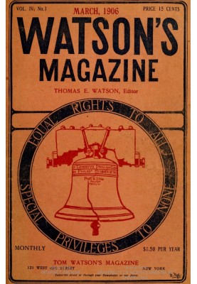 Watson's Magazine, Vol. IV, No. 1, March, 1906