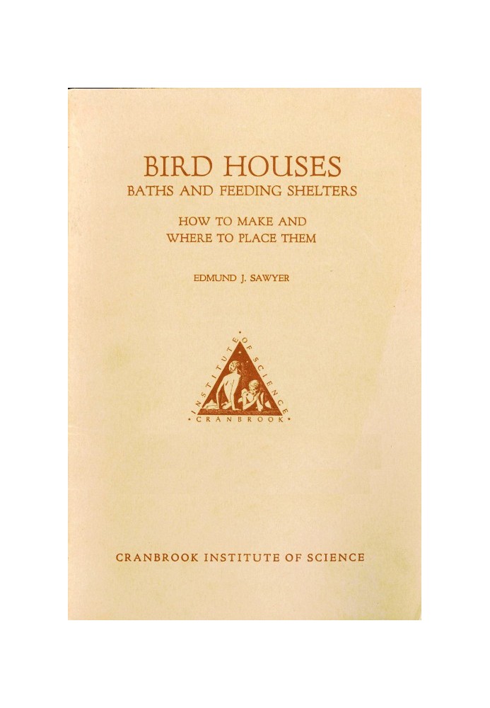 Bird Houses, Baths and Feeding Shelters: How to Make and Where to Place Them