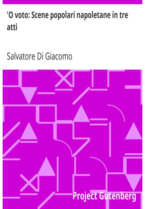 'O Voto: неаполітанські популярні сцени в трьох діях