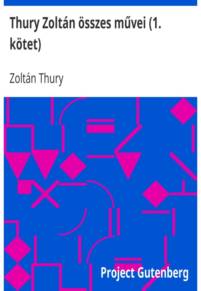 All the works of Zoltán Thury (volume 1) Ketty and other stories