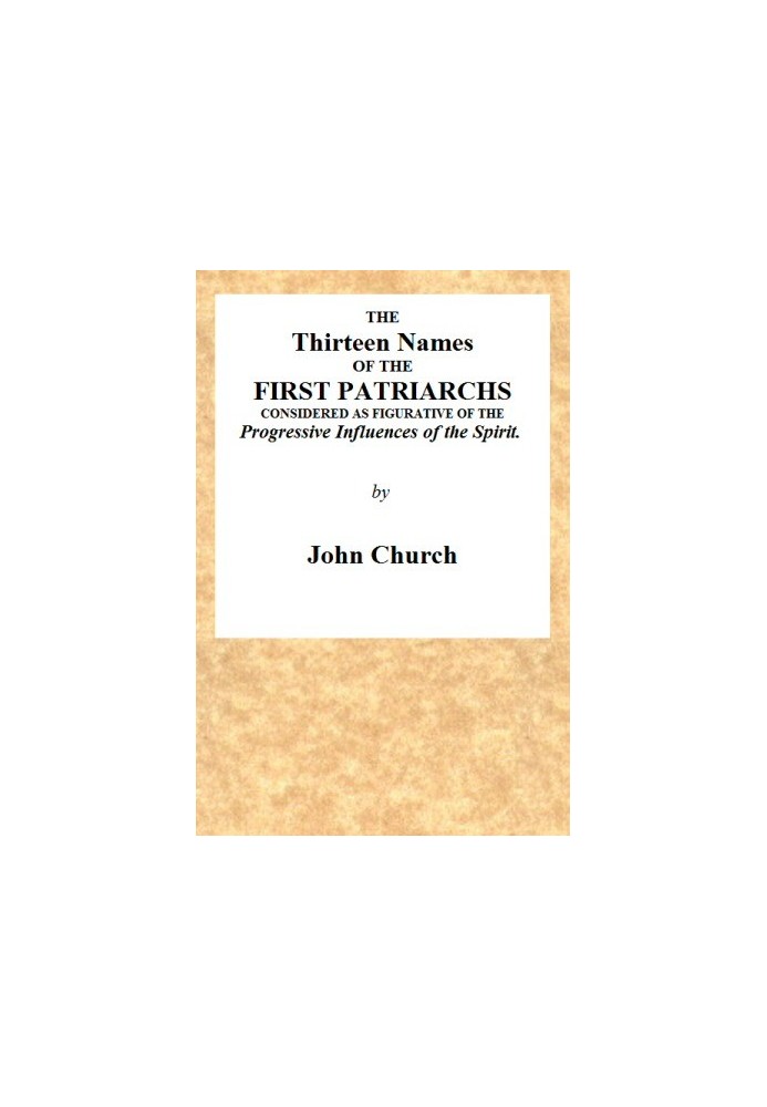 Тринадцять імен перших патріархів, які вважаються символом прогресивного впливу Духа. Будучи змістом двох проповідей, виголошени