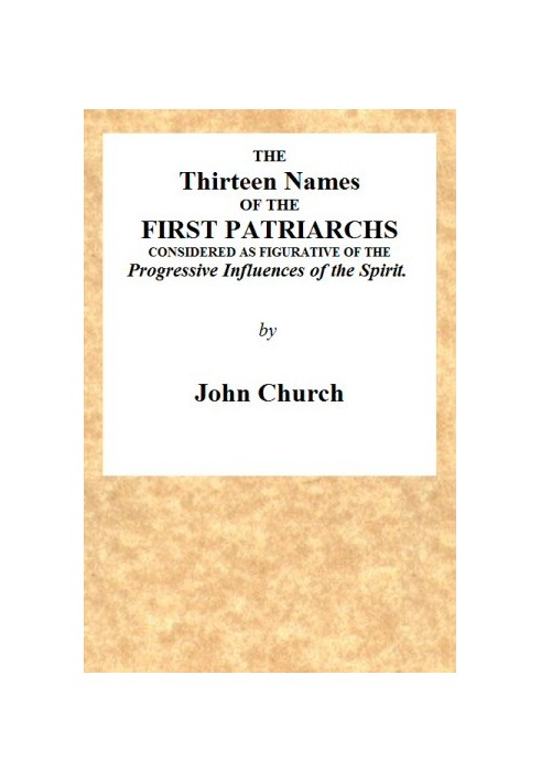 Тринадцять імен перших патріархів, які вважаються символом прогресивного впливу Духа. Будучи змістом двох проповідей, виголошени