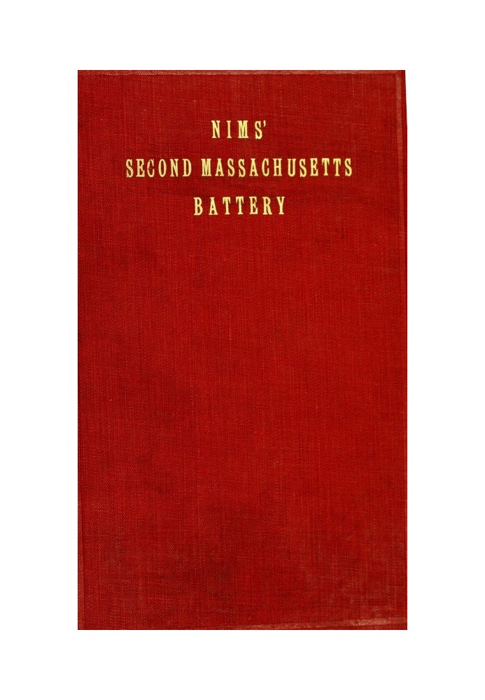 History of the Second Massachusetts Battery (Nims' Battery) of Light Artillery, 1861-1865