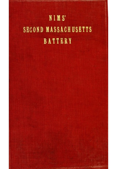 History of the Second Massachusetts Battery (Nims' Battery) of Light Artillery, 1861-1865