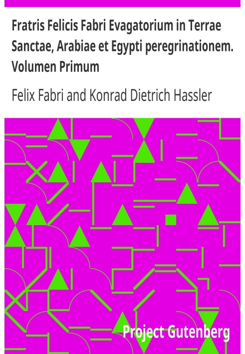 Подорож брата Фелісіса Фабрі до Святої Землі, Аравії та Єгипту. Том перший