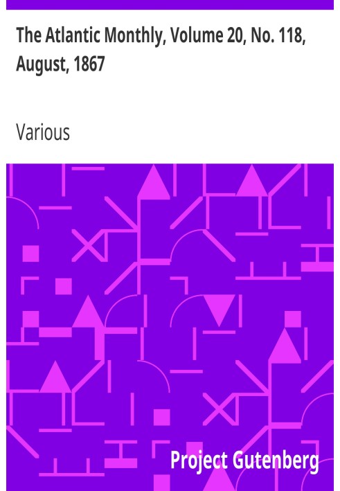 The Atlantic Monthly, том 20, № 118, август 1867 г. Журнал литературы, науки, искусства и политики