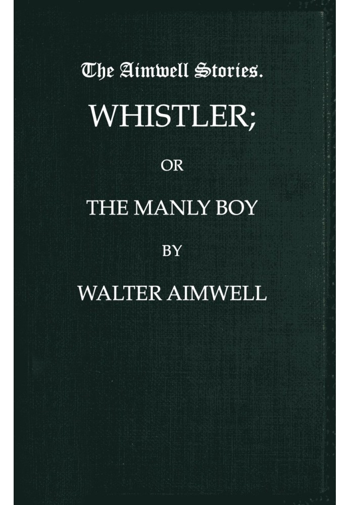 Whistler; or, The Manly Boy