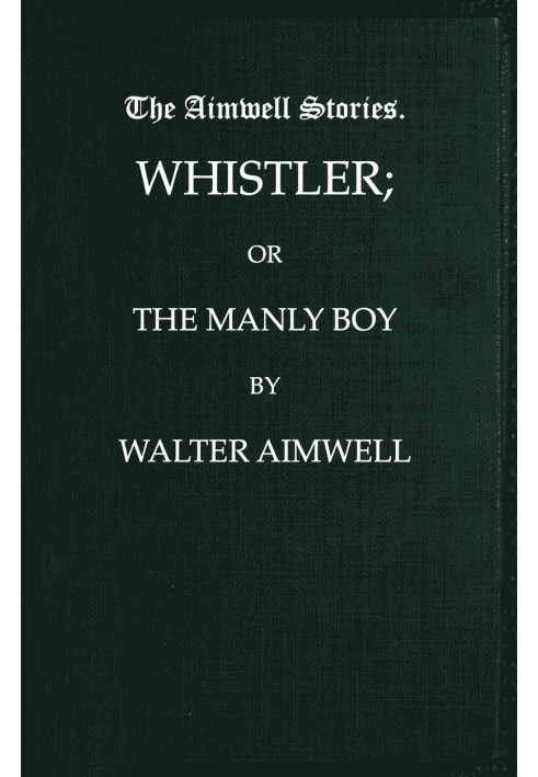 Whistler; or, The Manly Boy