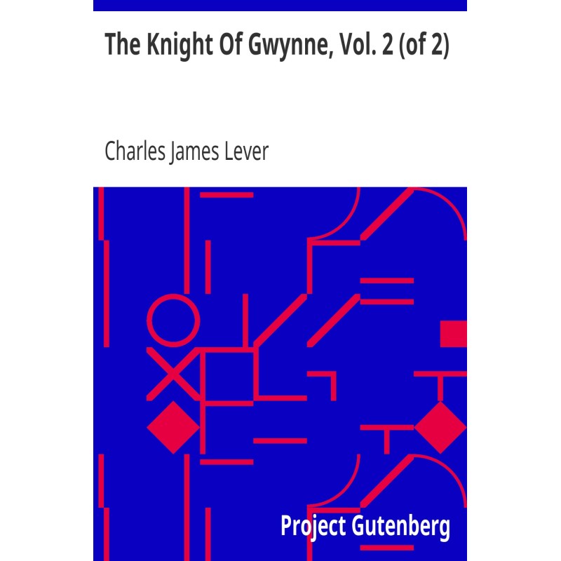 The Knight Of Gwynne, Vol....