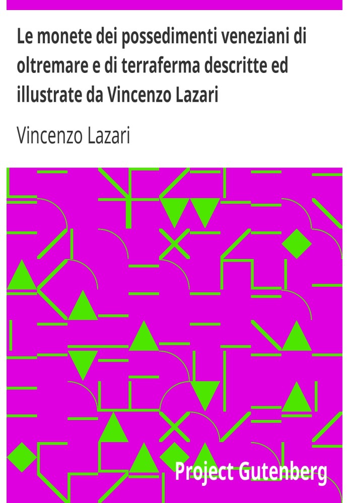 Монеты венецианских владений за рубежом и на материке, описанные и проиллюстрированные Винченцо Лазари.