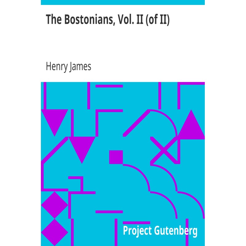 The Bostonians, Vol. II (of...