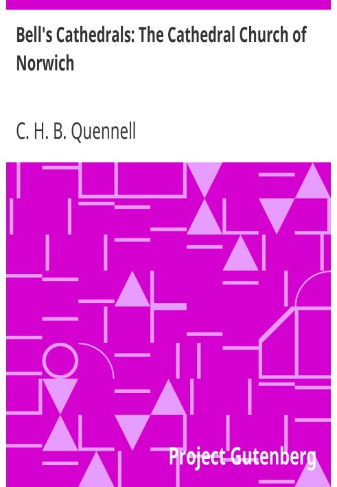 Bell's Cathedrals: The Cathedral Church of Norwich A Description of Its Fabric and A Brief History of the Episcopal See