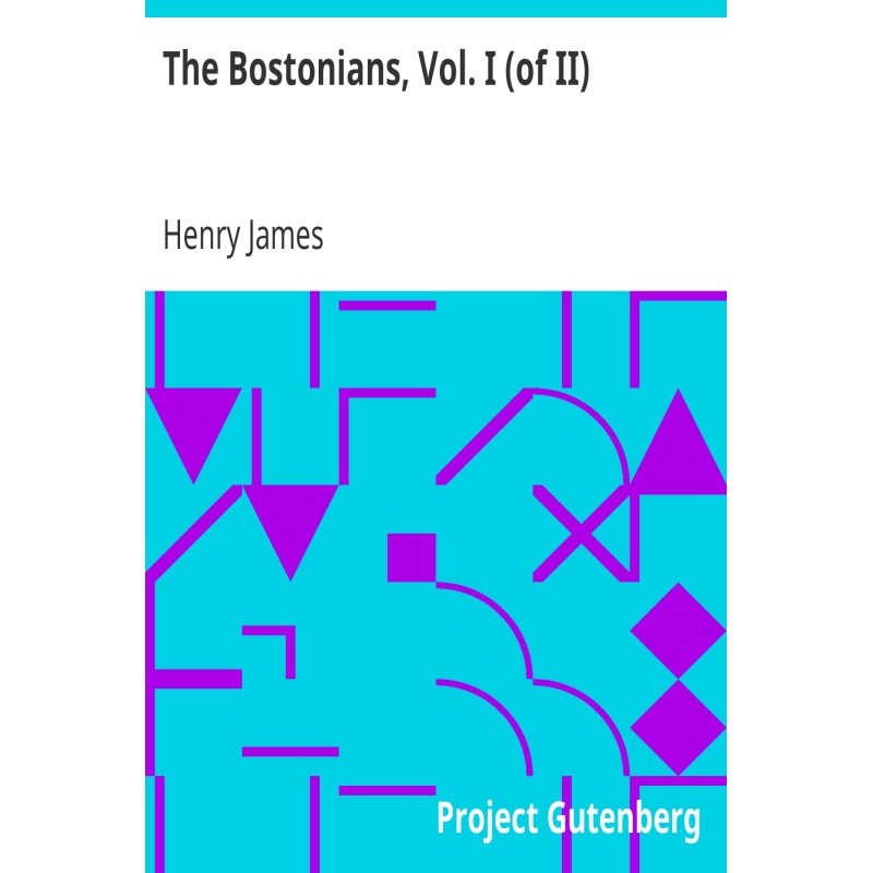 The Bostonians, Vol. I (of II)