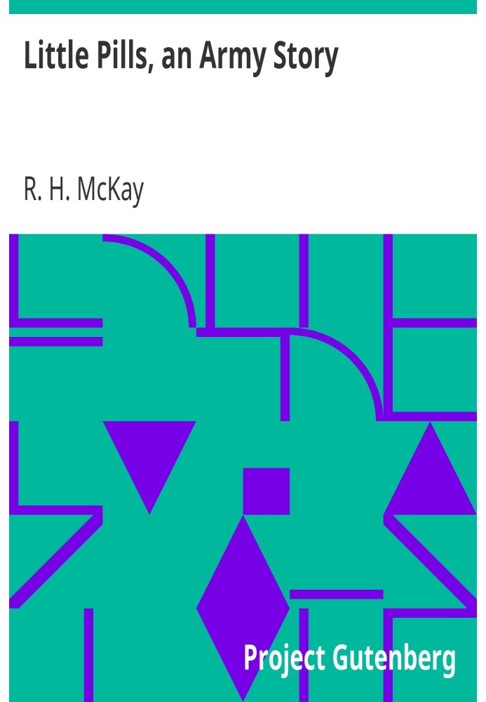 Маленькие таблетки: армейская история, основанная на опыте офицера-медика армии США на границе почти полвека назад