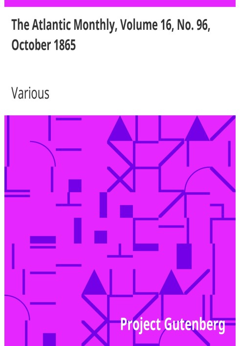 The Atlantic Monthly, том 16, № 96, жовтень 1865 р. Журнал літератури, науки, мистецтва та політики
