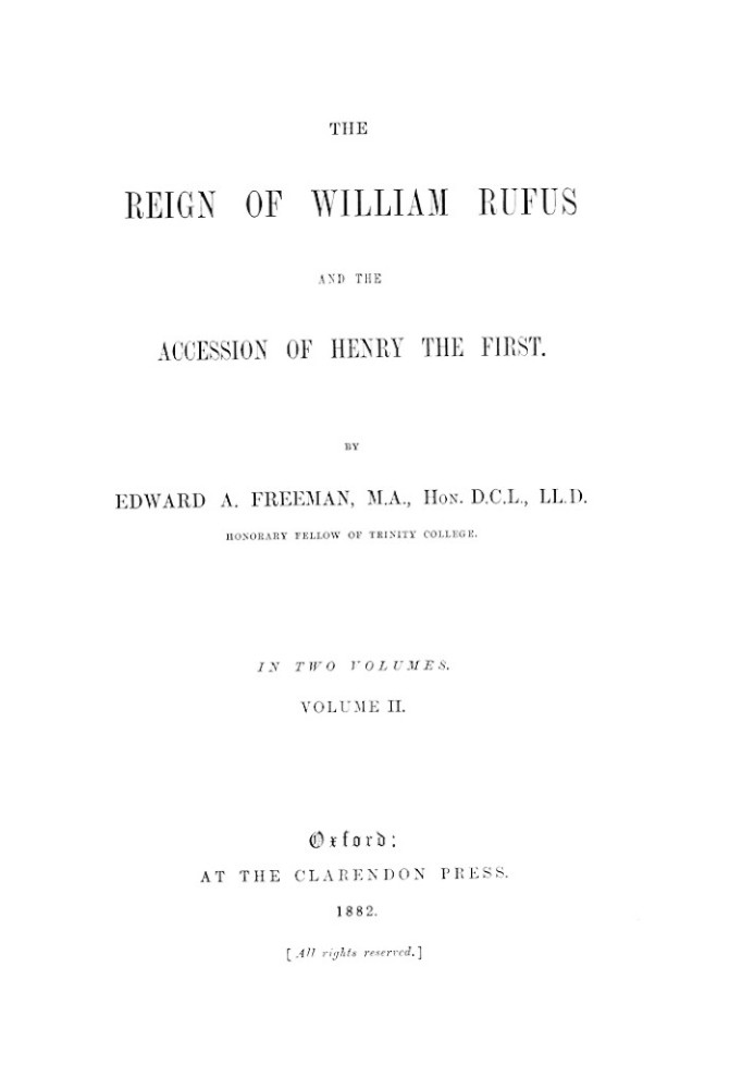 The Reign of William Rufus and the Accession of Henry the First, Volume 2 (of 2)