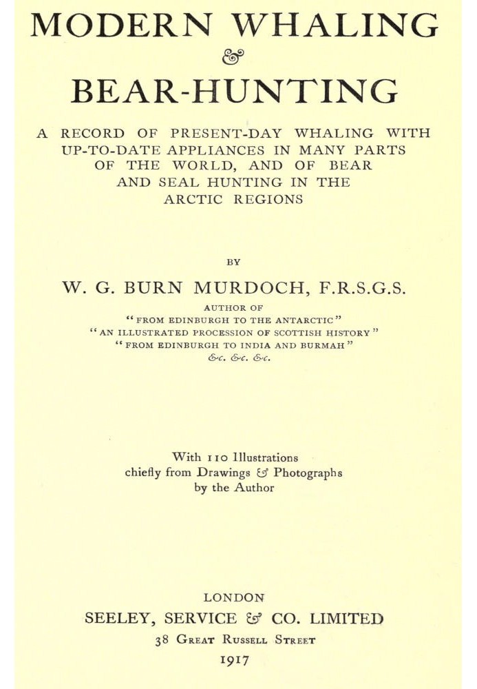 Modern Whaling & Bear-Hunting A record of present-day whaling with up-to-date appliances in many parts of the world, and of bear