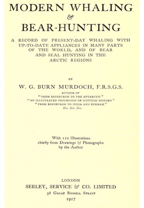 Modern Whaling & Bear-Hunting A record of present-day whaling with up-to-date appliances in many parts of the world, and of bear