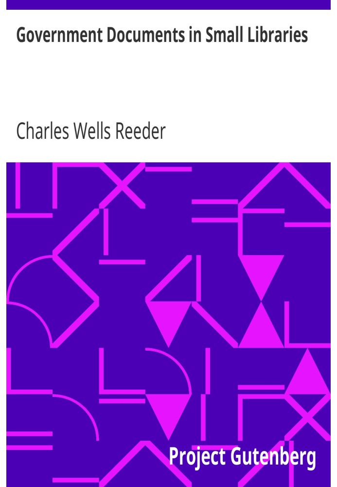 Урядові документи в малих бібліотеках Передруковано зі звіту Ради комісарів бібліотек штату Огайо за рік, що закінчився 15 листо
