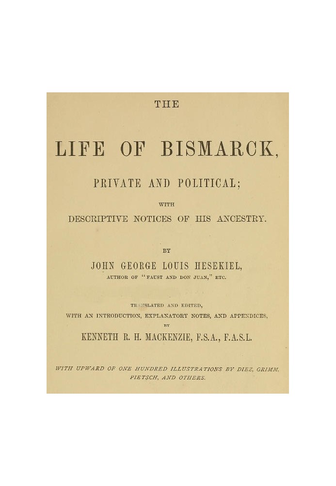 The Life of Bismarck, Private and Political With Descriptive Notices of His Ancestry