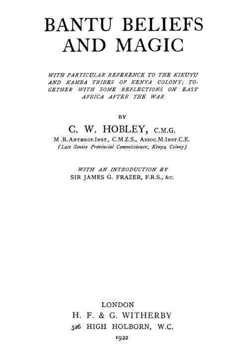 Bantu Beliefs and Magic With particular reference to the Kikuyu and Kamba tribes of Kenya Colony; together with some reflections