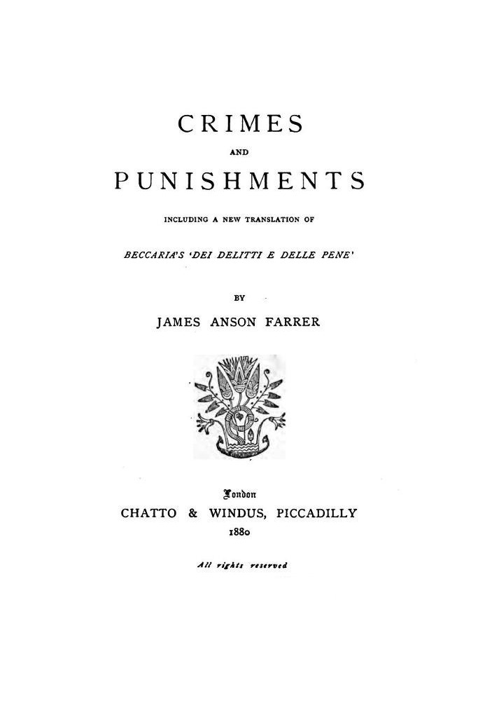 Crimes and Punishments Including a New Translation of Beccaria's 'Dei Delitti e delle Pene'