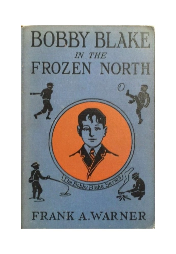 Bobby Blake in the Frozen North; Or, The Old Eskimo's Last Message