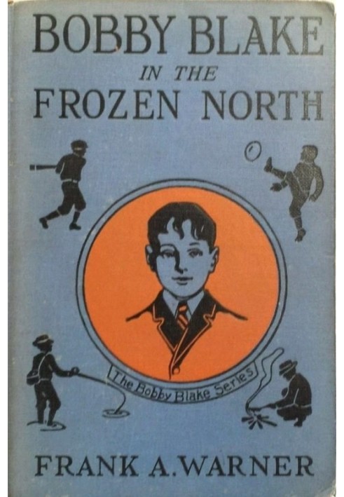 Bobby Blake in the Frozen North; Or, The Old Eskimo's Last Message