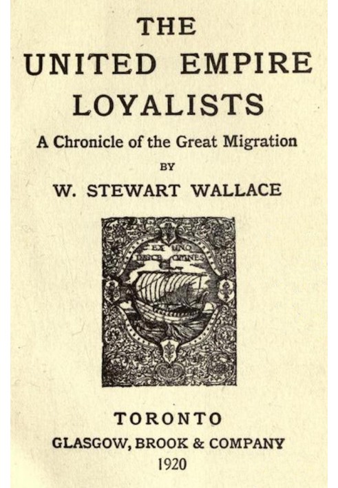 The United Empire Loyalists: A Chronicle of the Great Migration [1920 ed.]