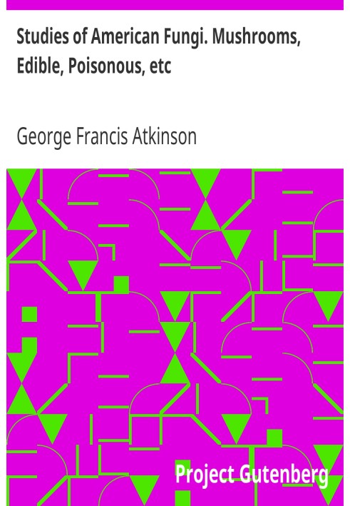 Дослідження американських грибів. Гриби, їстівні, отруйні та ін.