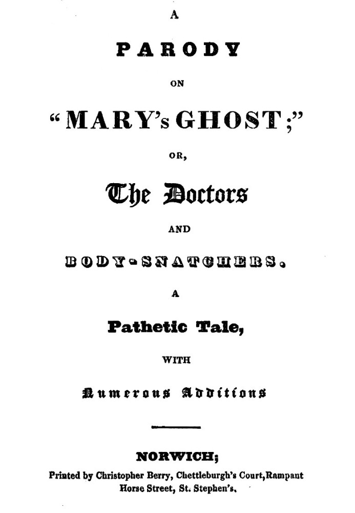 A Parody on "Mary's Ghost;" or, The Doctors and Body-snatchers. A Pathetic Tale, With Numerous Additions.