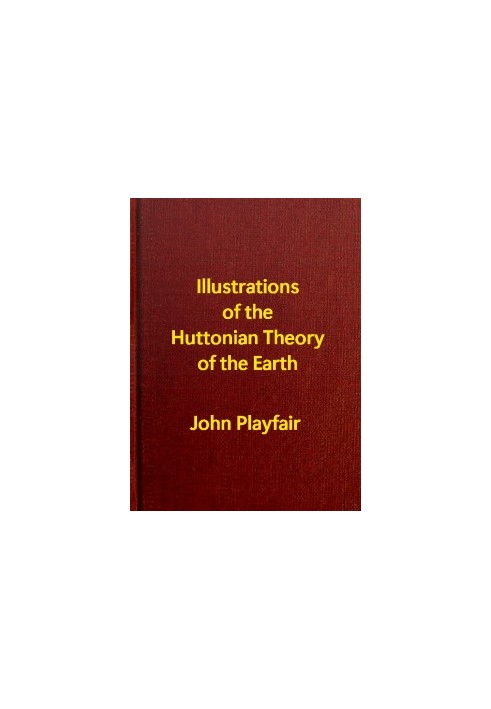 Illustrations of the Huttonian Theory of the Earth