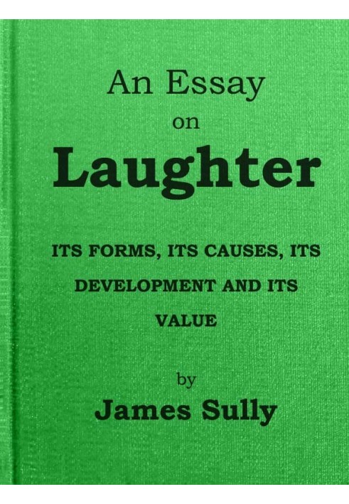 An Essay on Laughter: Its Forms, Its Causes, Its Development and Its Value