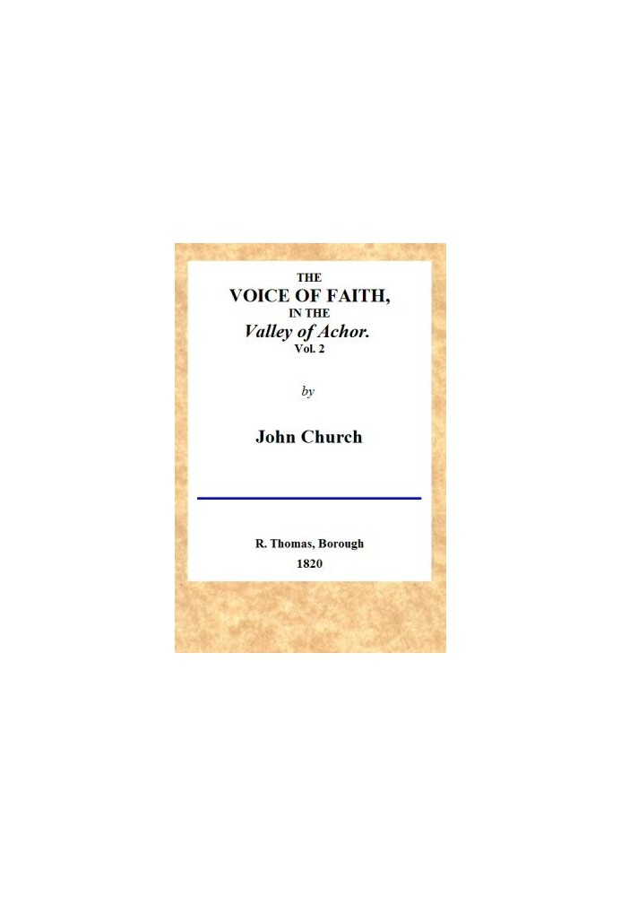 The Voice of Faith in the Valley of Achor: Vol. 2 [of 2] being a series of letters to several friends on religious subjects