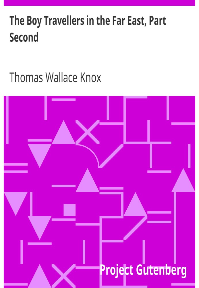 Хлопчик-мандрівник на Далекому Сході, частина друга Пригоди двох юнаків у подорожі до Сіаму та Яви; З описом Кочі-Китаю, Камбодж