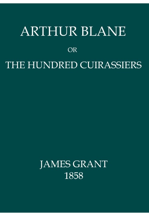 Arthur Blane; or, The Hundred Cuirassiers