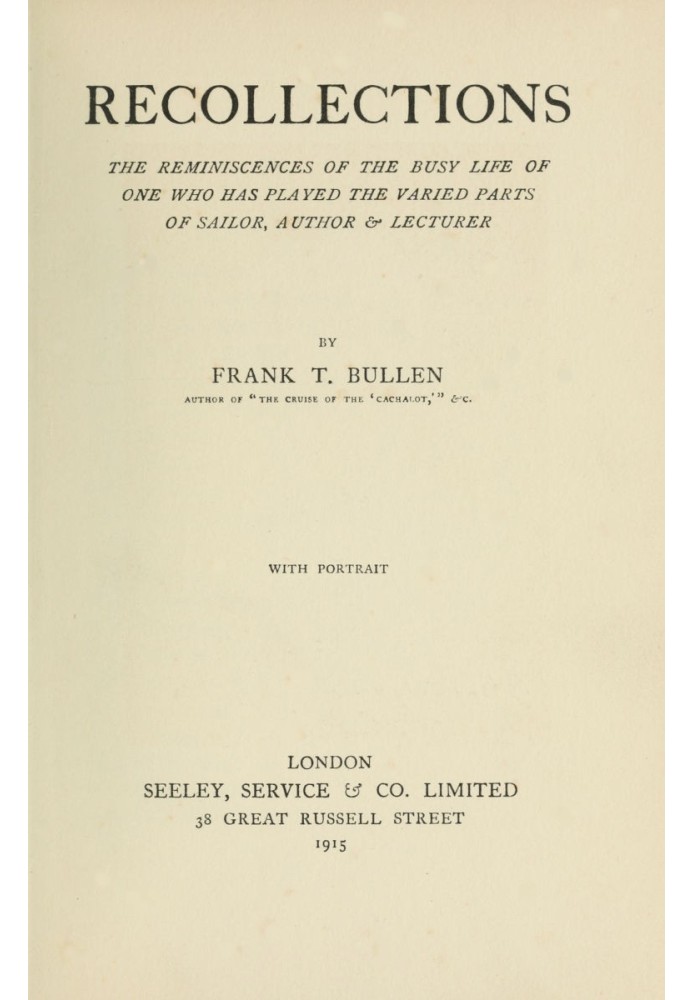 Recollections The Reminiscences of the Busy Life of One Who Has Played the Varied Parts of Sailor, Author & Lecturer