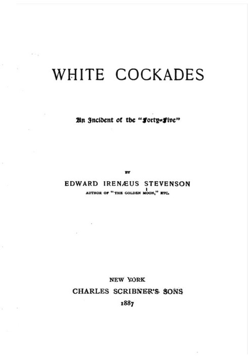 White Cockades: An Incident of the "Forty-Five"