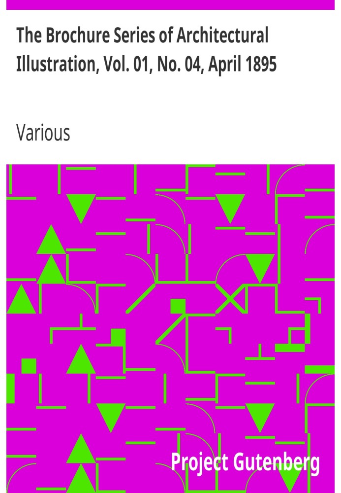 The Brochure Series of Architectural Illustration, Vol. 01, No. 04, April 1895 Byzantine-Romanesque Windows in Southern Italy