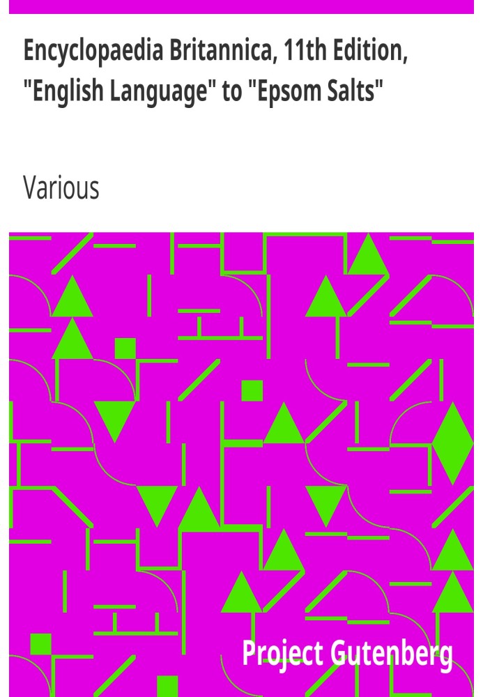 Encyclopaedia Britannica, 11th Edition, "English Language" to "Epsom Salts" Volume 9, Slice 6