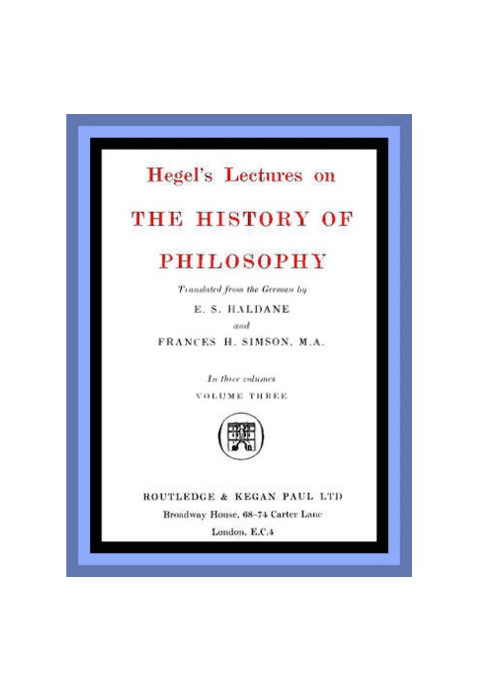 Hegel's Lectures on the History of Philosophy: Volume 3 (of 3)